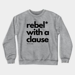 Rebel With a Clause (*Bite Me) Crewneck Sweatshirt